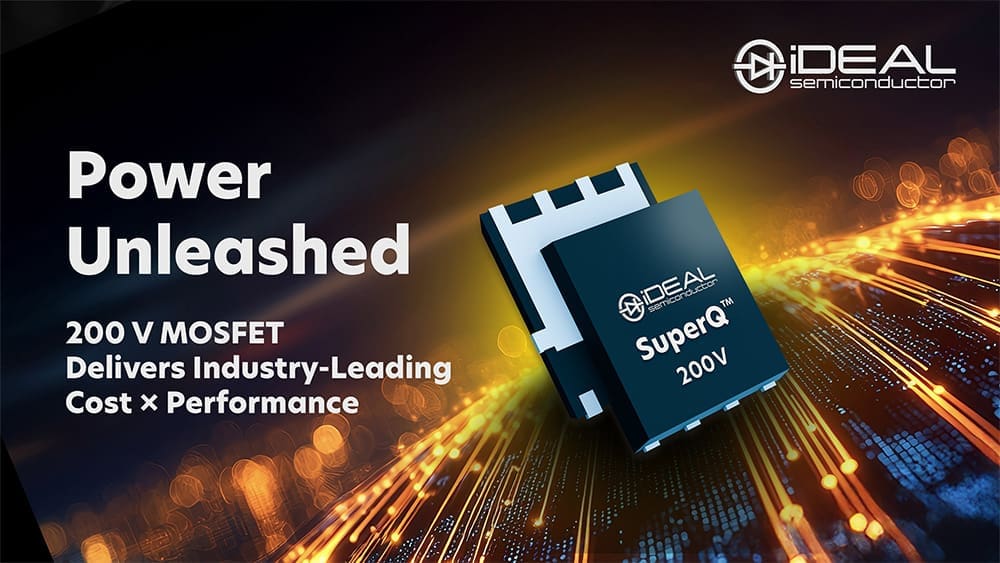 iDEAL Semiconductor Announces 200 V Family of SuperQ-based MOSFETs With Industry-Leading Cost x Performance