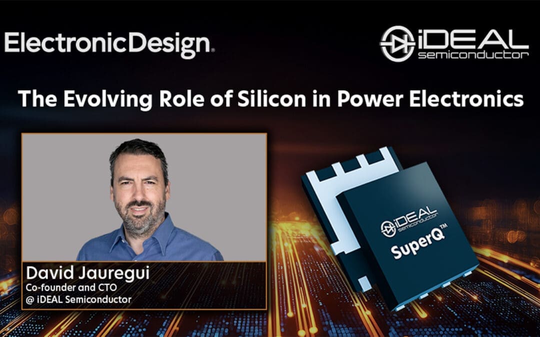 Electronic Design – The Evolving Role of Silicon in Power Electronics